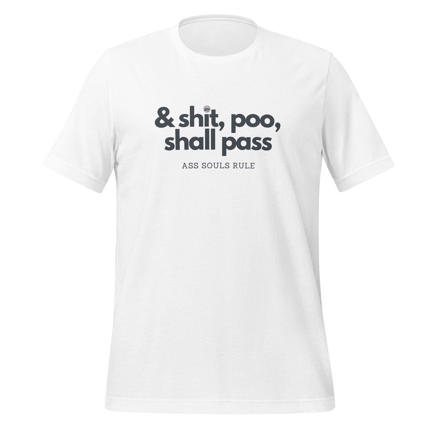 & Shit, Poo, Shall Pass unisex t-shirt