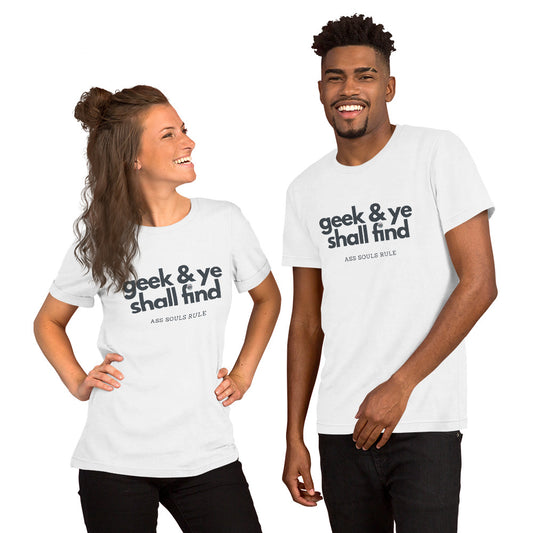 Geek & Ye Shall Find unisex t-shirt