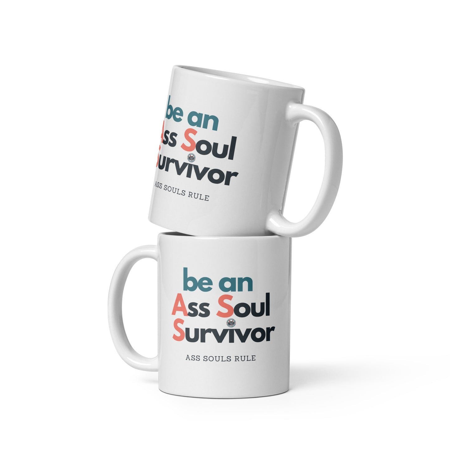 be an A.S.S. = Ass Soul Survivor white glossy mug