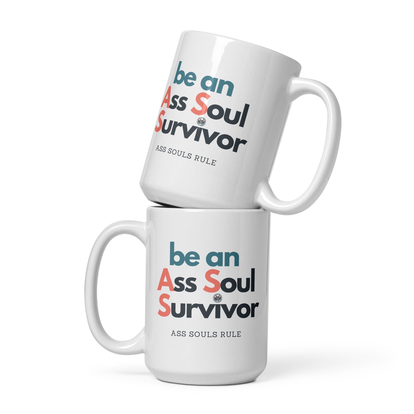 be an A.S.S. = Ass Soul Survivor white glossy mug