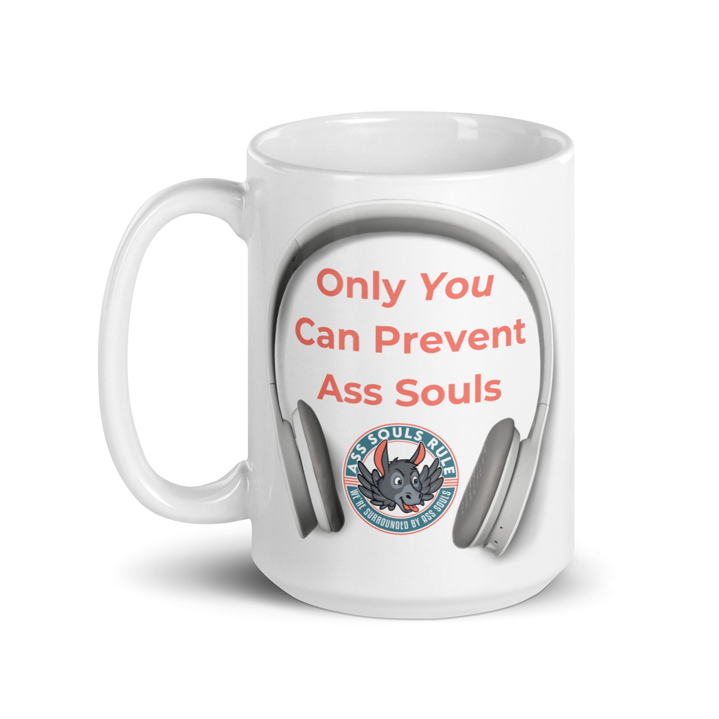 Only You Can Prevent Ass Souls white glossy mug