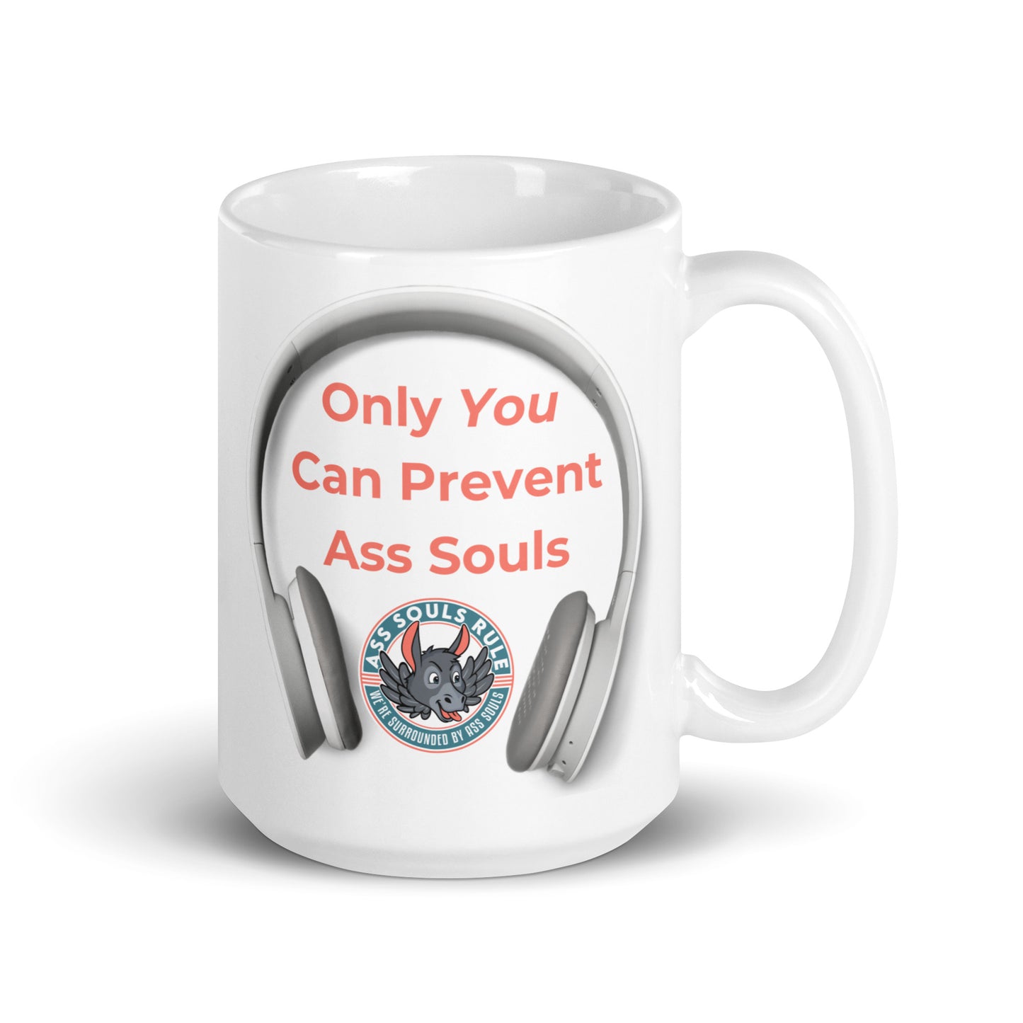 Only You Can Prevent Ass Souls white glossy mug