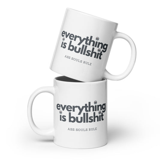 Everything is Bullshit white glossy mug