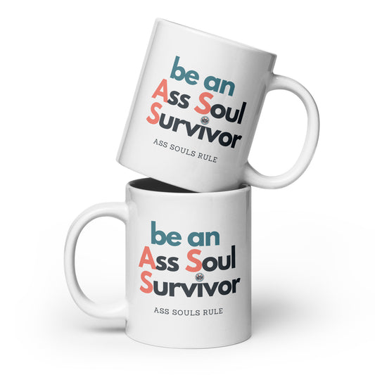 be an A.S.S. = Ass Soul Survivor white glossy mug